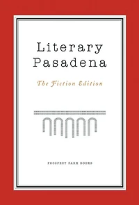 Literary Pasadena: The Fiction Edition