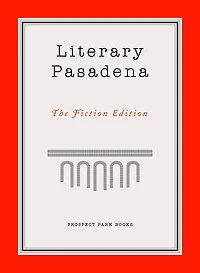 Literary Pasadena: The Fiction Edition
