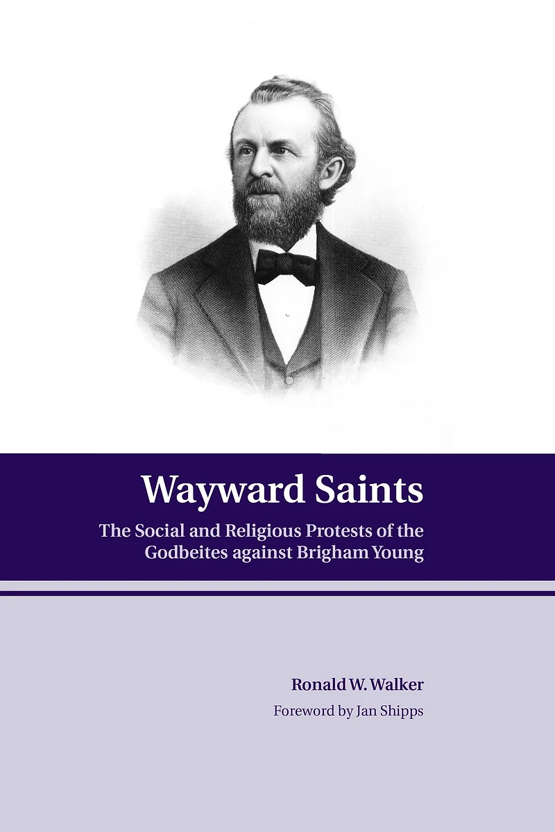 Wayward Saints: The Social and Religious Protests of the Godbeites against Brigham Young