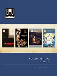 BYU STUDIES Volume 46 2007 Issues 1-4