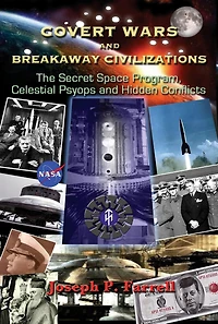 Covert Wars and Breakaway Civilizations: The Secret Space Program, Celestial Psyops Hidden Conflicts