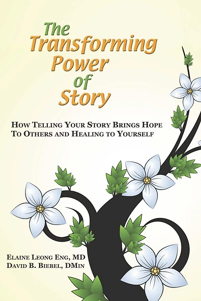 The Transforming Power of Story: How Telling Your Story Brings Hope to Others and Healing Yourself