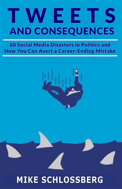 Tweets and Consequences: 60 Social Media Disasters and How You Can Avoid a Career-Ending Mistake