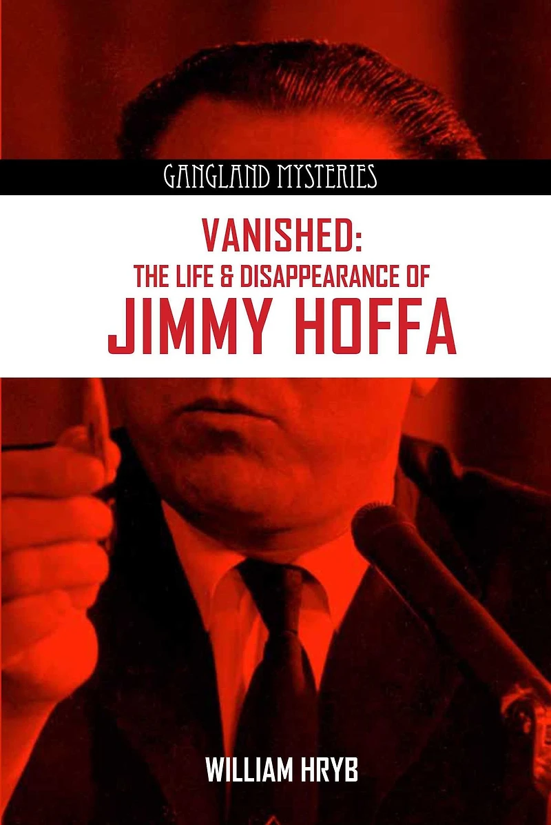 Vanished: The Life and Disappearance of Jimmy Hoffa