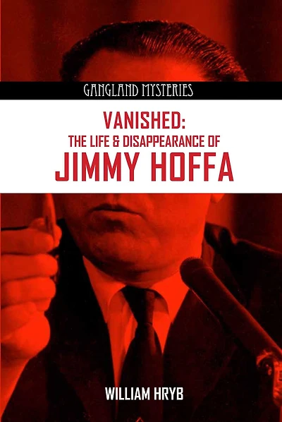 Vanished: The Life and Disappearance of Jimmy Hoffa