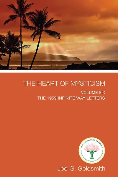 The Heart of Mysticism: Volume VI - 1959 Infinite Way Letters