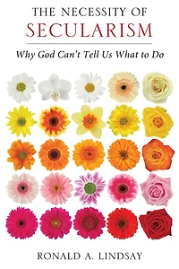 The Necessity of Secularism: Why God Can't Tell Us What to Do