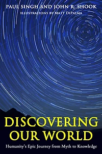 Discovering Our World: Humanity's Epic Journey from Myth to Knowledge