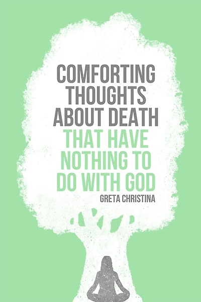 Comforting Thoughts About Death That Have Nothing to Do with God