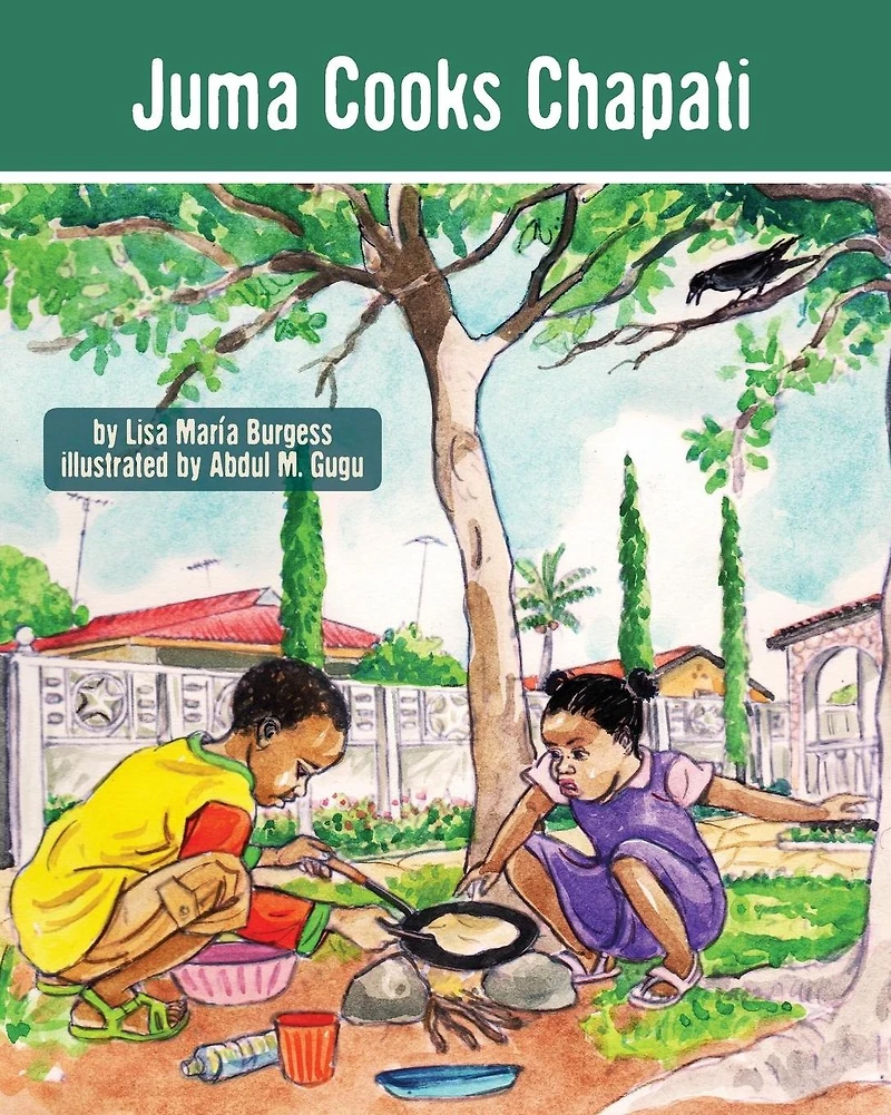 Juma Cooks Chapati: The Tanzania Stories