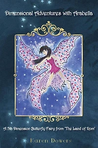 Dimensional Adventures with Arabella: A 5th Dimension Butterfly Fairy From "The Land of Rom"