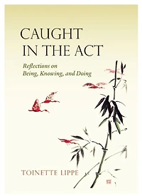 Caught the Act: Reflections on Being, Knowing and Doing