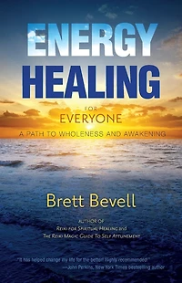 Energy Healing for Everyone: A Path to Wholeness and Awakening