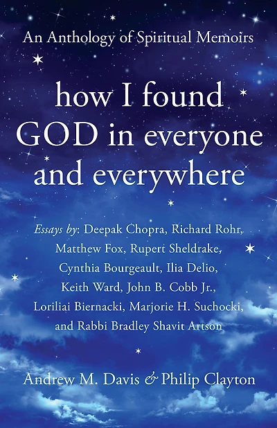 How I Found God Everyone and Everywhere: An Anthology of Spiritual Memoirs
