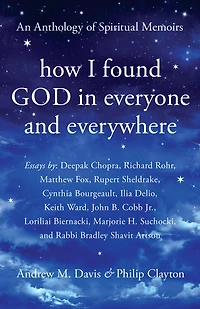 How I Found God Everyone and Everywhere: An Anthology of Spiritual Memoirs
