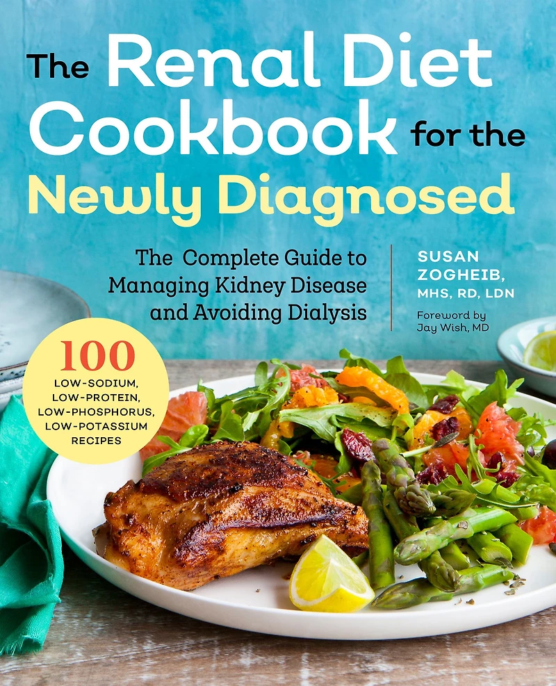 Renal Diet Cookbook for The Newly Diagnosed: Complete Guide to Managing Kidney Disease and Avoiding Dialysis