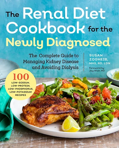 Renal Diet Cookbook for The Newly Diagnosed: Complete Guide to Managing Kidney Disease and Avoiding Dialysis