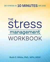 The Stress Management Workbook: De-stress 10 Minutes or Less