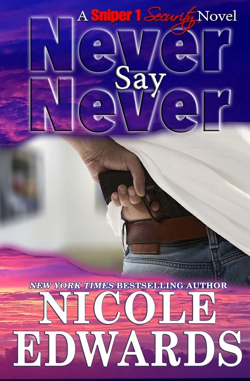 Never Say (Sniper 1 Security Series #2)