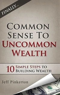 Common Sense to Uncommon Wealth