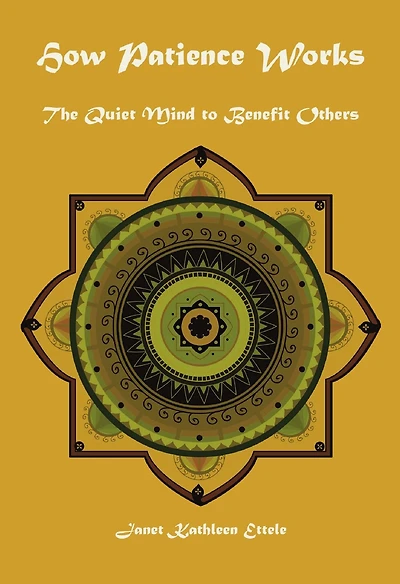 How Patience Works: The Quiet Mind To Benefit Others
