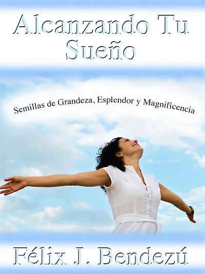 Reaching Your Dream: Seeds of Greatness, Splendor, and Magnificence