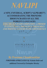 Navlipi, Volume 2, A New, Universal, Script ("Alphabet") Accommodating the Phonemic Idiosyncrasies of All the World's Languages.: Volume 2, Another Look At Phonic and Phonemic Classification: Navlipi