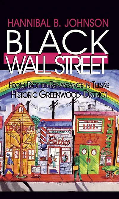 Black Wall Street: From Riot to Renaissance Tulsa's Historic Greenwood District