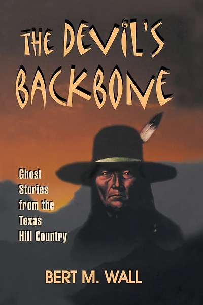 The Devil's Backbone: Ghost Stories from the Texas Hill Country