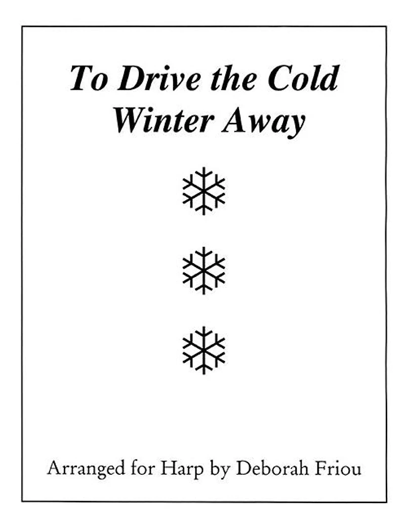 To Drive the Cold Winter Away: Arranged for Harp by Deborah Friou