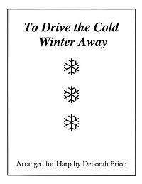 To Drive the Cold Winter Away: Arranged for Harp by Deborah Friou