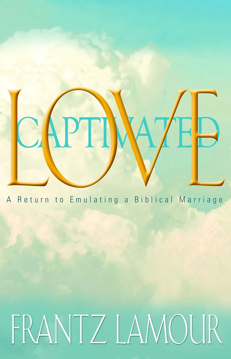 Love Captivated: a Return to Emulating Biblical Marriage