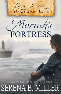 Love's Journey on Manitoulin Island: Moriah's Fortress (Book 2)