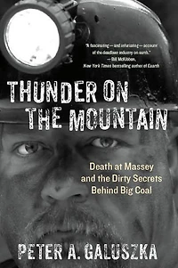 Thunder on the Mountain: Death at Massey and Dirty Secrets Behind Big Coal
