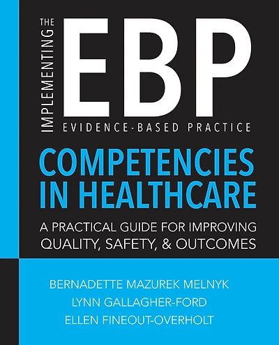 Implementing the Evidence-Based Practice (EBP) Competencies Health Care