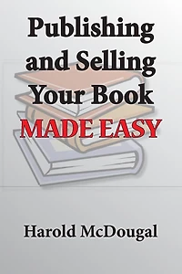 Publishing and Selling Your Book Made Easy