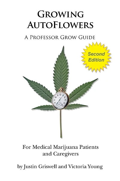 Growing AutoFlowers, Second Edition: For Medical Marijuana Patient and Caregivers