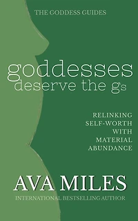 Goddesses Deserve The Gs: Linking Self-Worth With Material Abundance