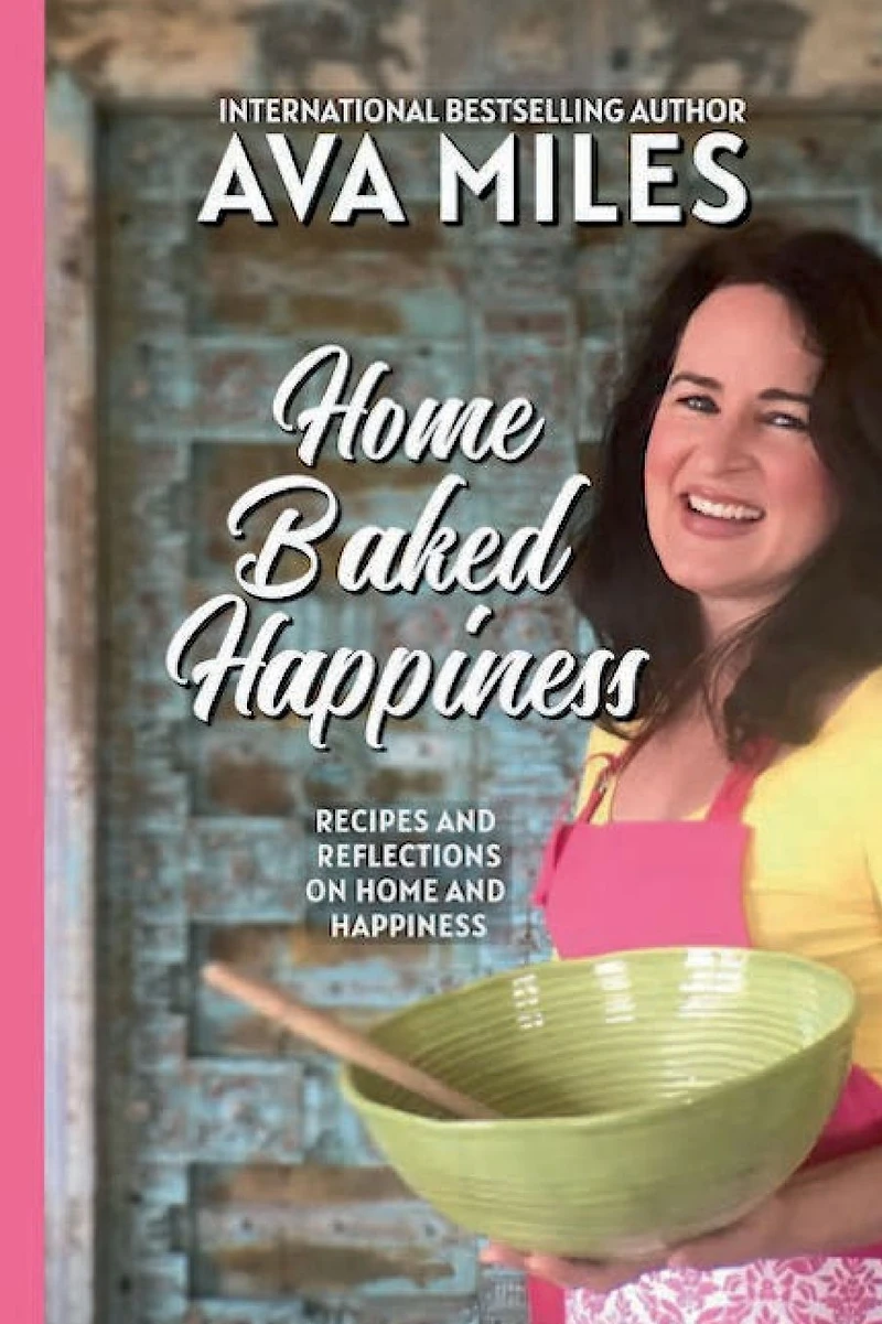 Home Baked Happiness: Recipes and Reflections on Happiness