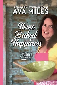 Home Baked Happiness: Recipes and Reflections on Happiness