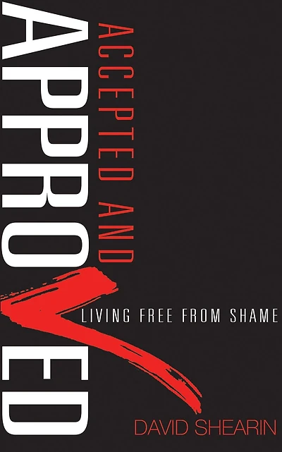 Accepted and Approved: Living Free From Shame
