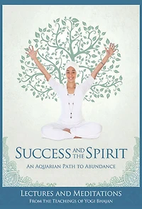 Success and The Spirit: An Aquarian Path to Abundance