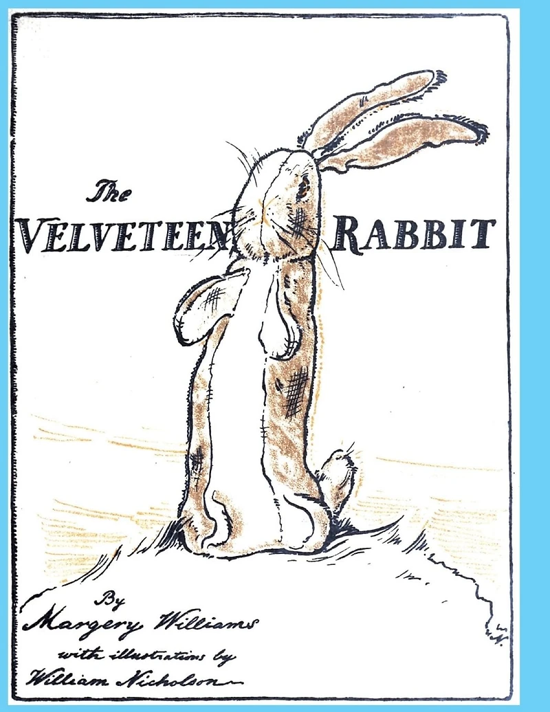 The Velveteen Rabbit: or, How Toys Become Real