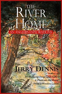 River Home: An Angler's Explorations