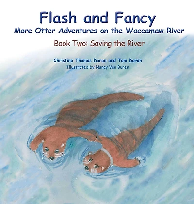 Flash and Fancy More Otter Adventures on the Waccamaw River: Book Two: Saving the River