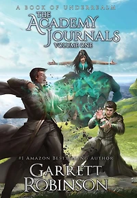 The Academy Journals Volume One: A Book of Underrealm