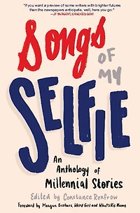 Songs of My Selfie: An Anthology Millennial Stories