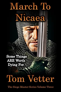 March To Nicaea: Recollections of Lord Godric MacEuan on the First Crusade: Volume Three