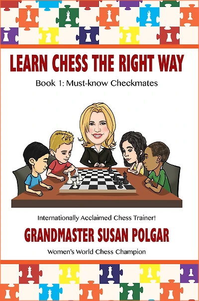 Learn Chess the Right Way: Book 1: Must-know Checkmates