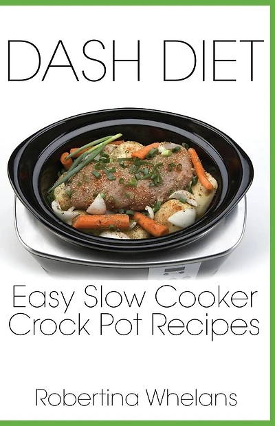 DASH Diet Easy Slow Cooker Crock Pot Recipes